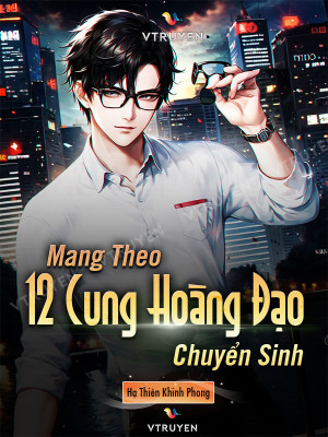 Mang Theo 12 Cung Hoàng Đạo Chuyển Sinh