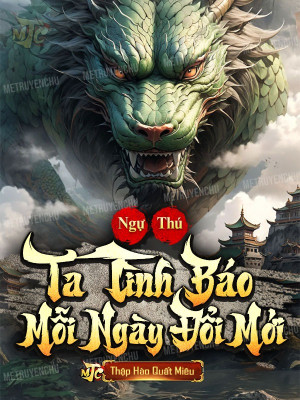 Ngự Thú, Ta Tình Báo Mỗi Ngày Đổi Mới