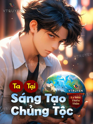 Ta Sáng Tạo Chủng Tộc