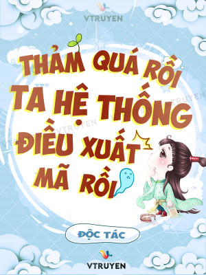 Thảm Quá Rồi Ta Hệ Thống Điều Xuất Mã Rồi