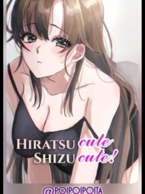 Hiratsu cute, Shizu cute!