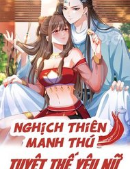 Truyện Tranh Nghịch Thiên Manh Thú_ Tuyệt Thế Yêu Nữ Khuynh Thiên Hạ